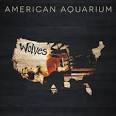 American Aquarium - Wolves